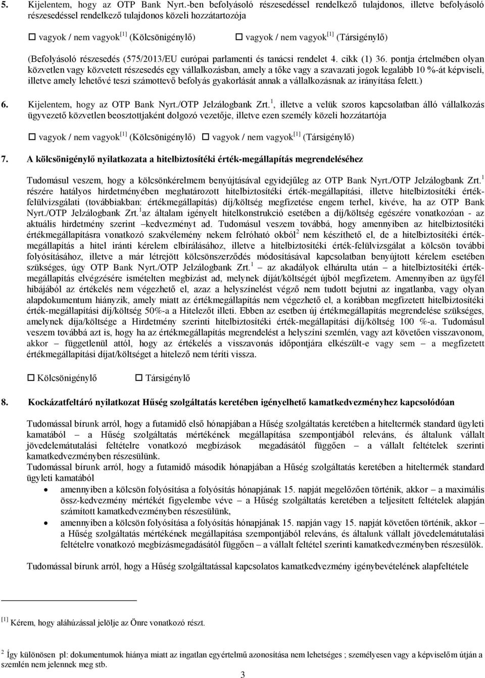 (Társigénylő) (Befolyásoló részesedés (575/2013/EU európai parlamenti és tanácsi rendelet 4. cikk (1) 36.