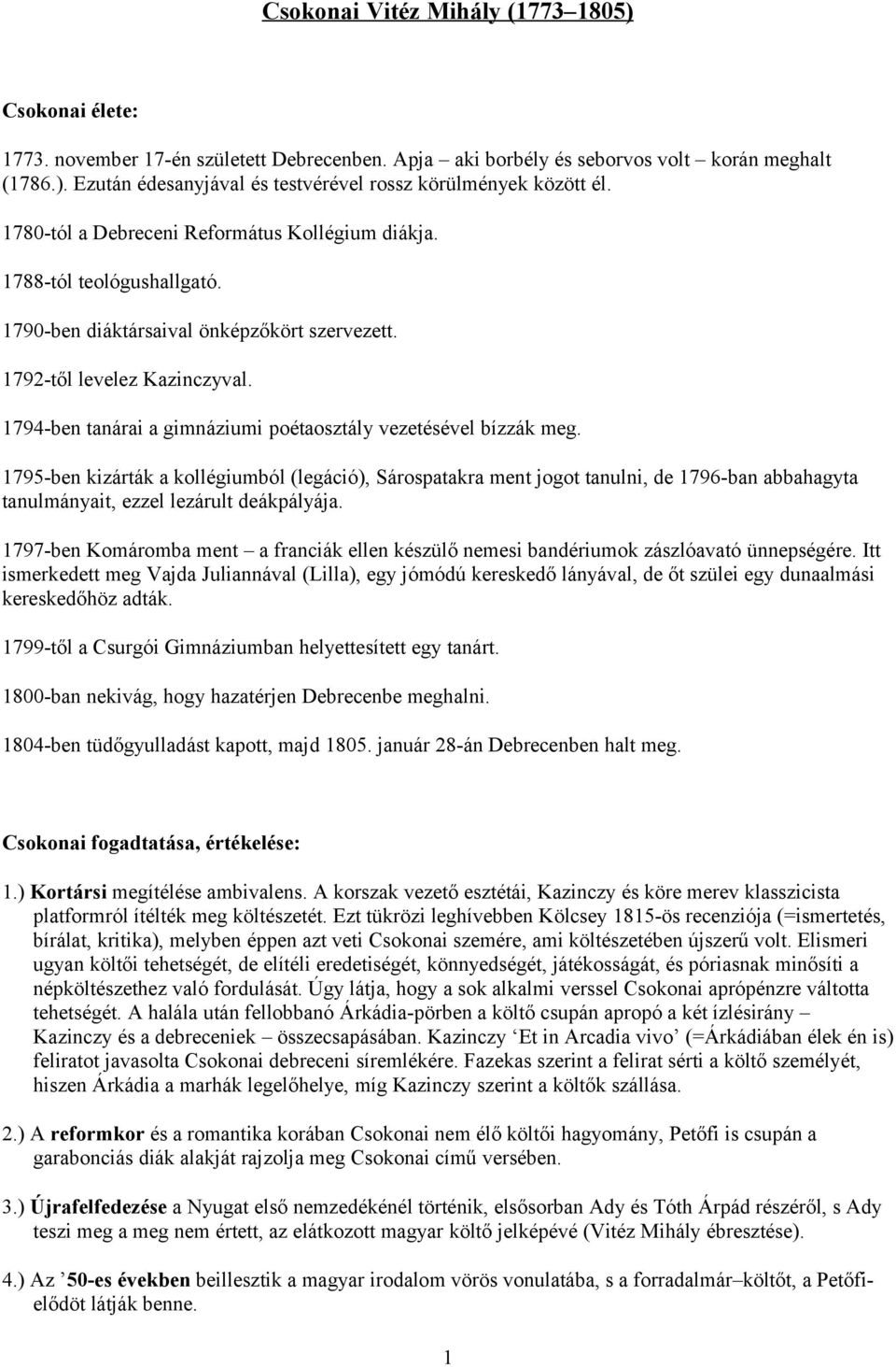 1794-ben tanárai a gimnáziumi poétaosztály vezetésével bízzák meg.