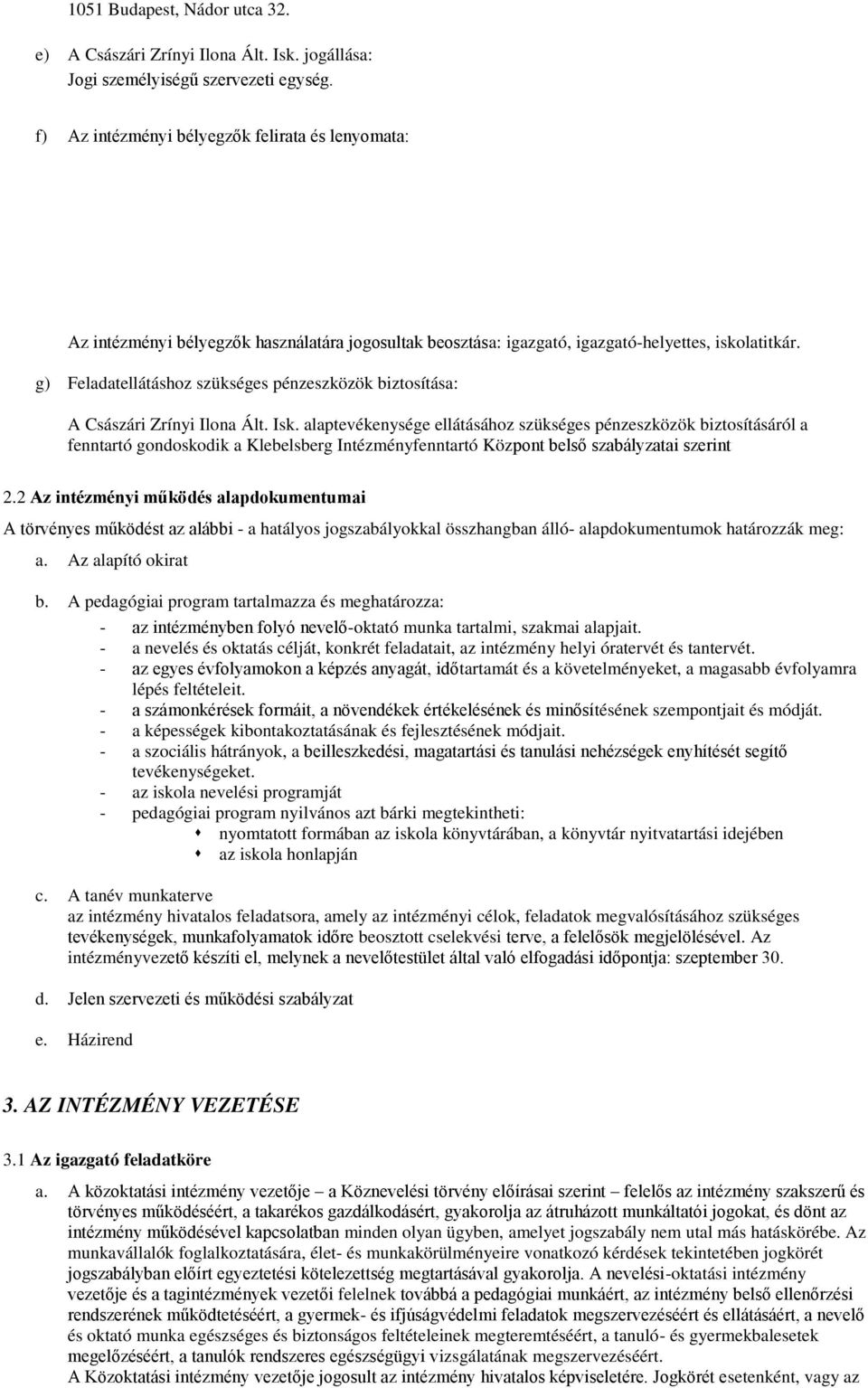 g) Feladatellátáshoz szükséges pénzeszközök biztosítása: A Császári Zrínyi Ilona Ált. Isk.