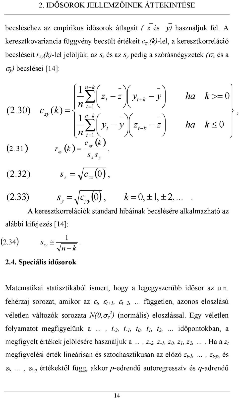 30) czy ( k) n (.3 ) r ( k ) nk nk z zy zy s z s y c y ( k ), z y y z + k k y z ha ha k k > 0, 0 (.