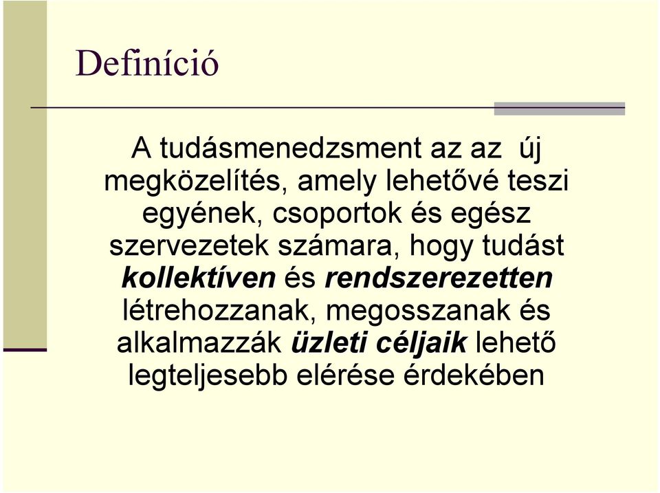 hogy tudást kollektíven és rendszerezetten létrehozzanak,