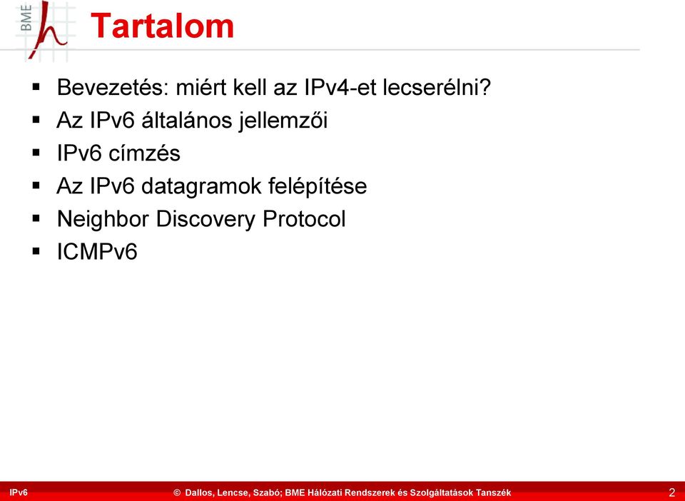 Az IPv6 általános jellemzői IPv6 címzés