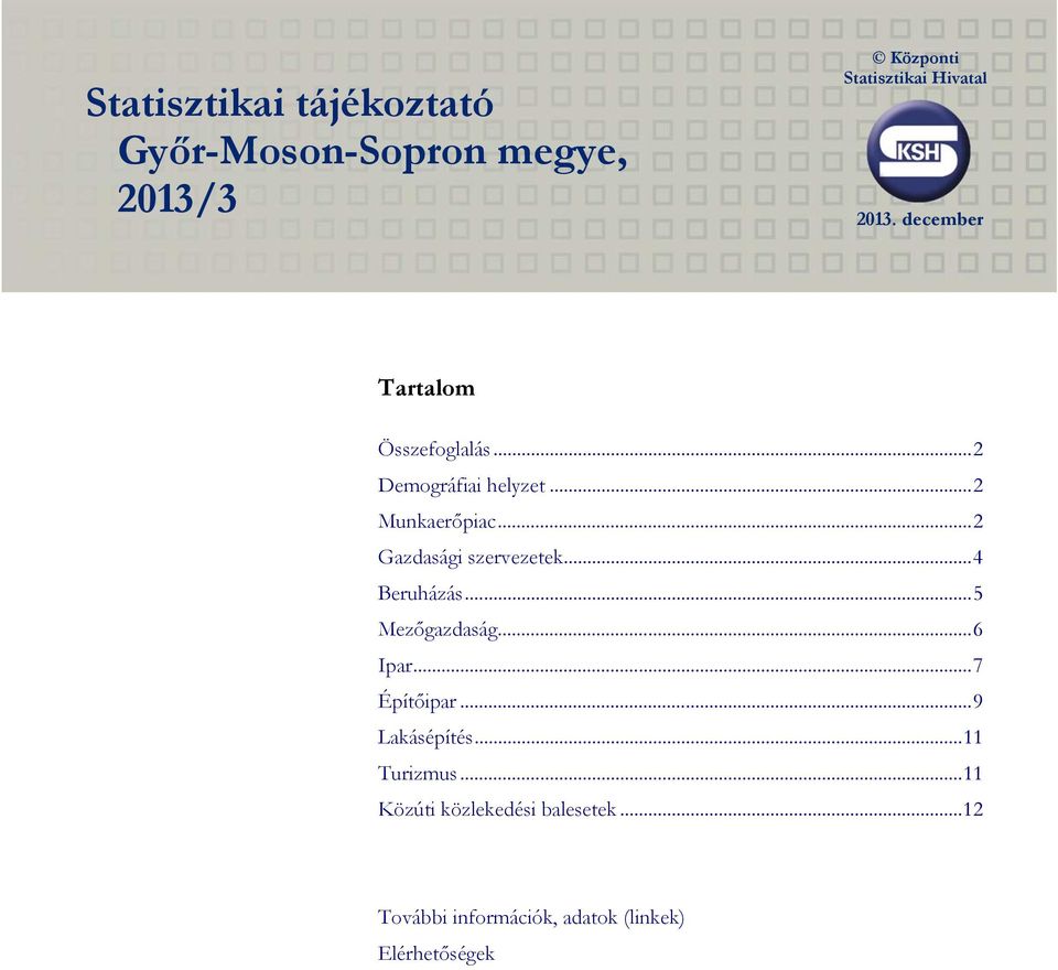 .. 2 Gazdasági szervezetek... 4 Beruházás... 5 Mezőgazdaság... 6 Ipar... 7 Építőipar.