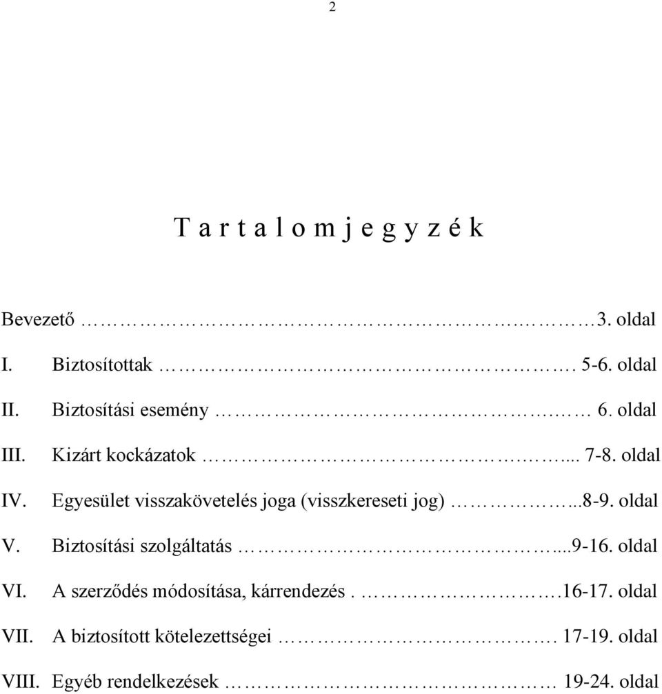 oldal Egyesület visszakövetelés joga (visszkereseti jog)...8-9. oldal V. Biztosítási szolgáltatás.