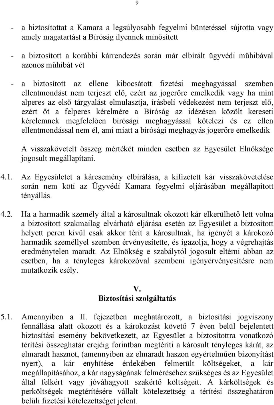 elmulasztja, írásbeli védekezést nem terjeszt elő, ezért őt a felperes kérelmére a Bíróság az idézésen közölt kereseti kérelemnek megfelelően bírósági meghagyással kötelezi és ez ellen