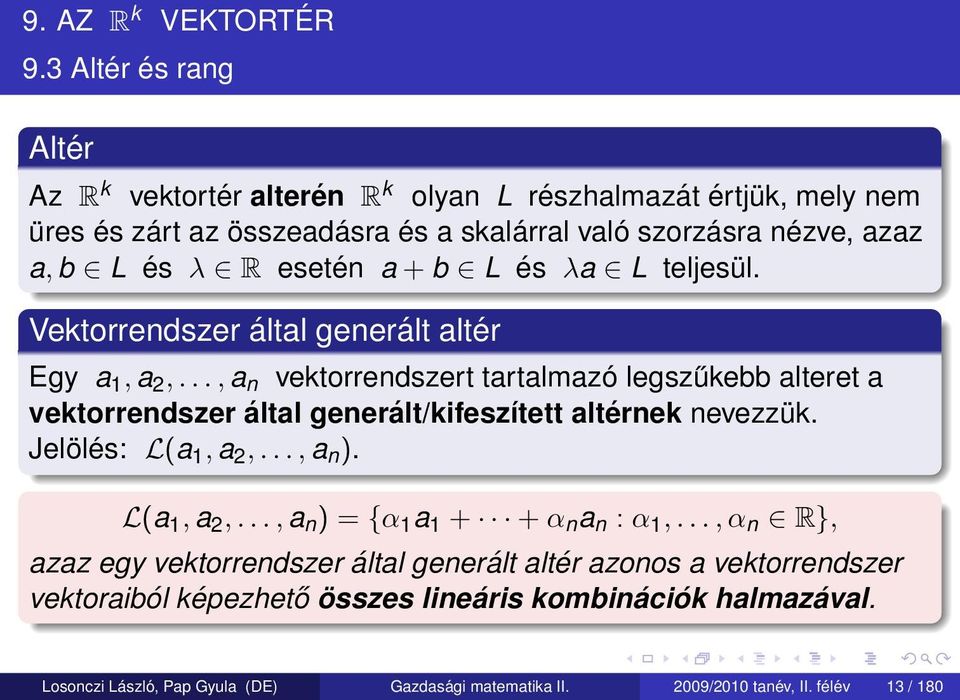 esetén a + b L és λa L teljesül. Vektorrendszer által generált altér Egy a 1, a 2,.