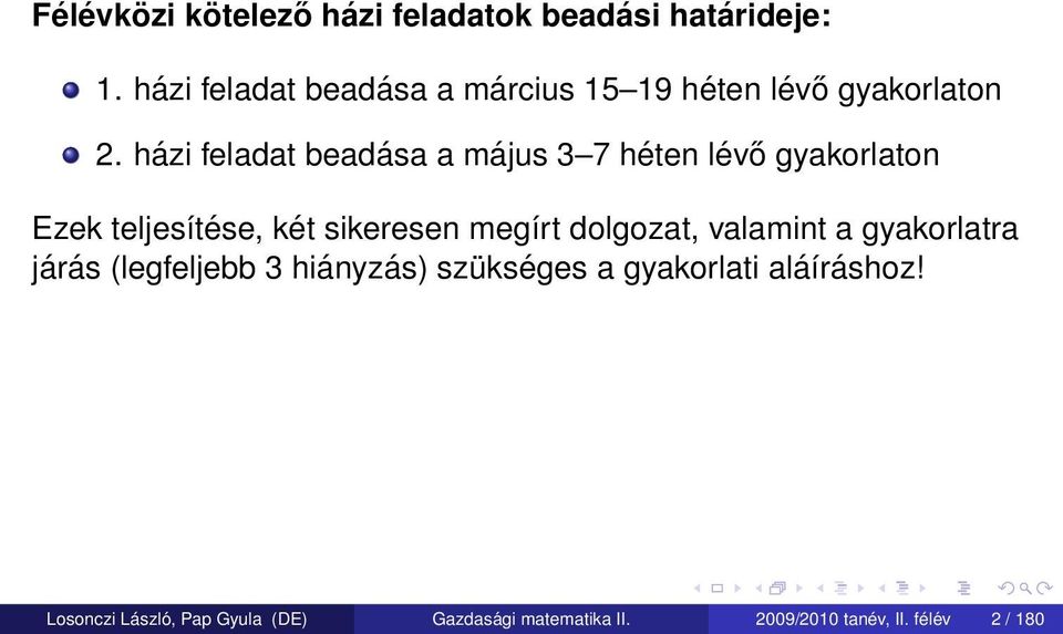 házi feladat beadása a május 3 7 héten lévő gyakorlaton Ezek teljesítése, két sikeresen megírt