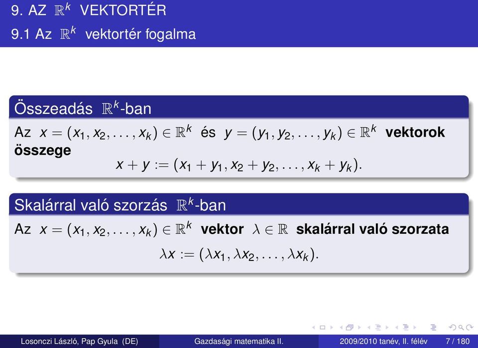 .., x k + y k ). Skalárral való szorzás R k -ban Az x = (x 1, x 2,.