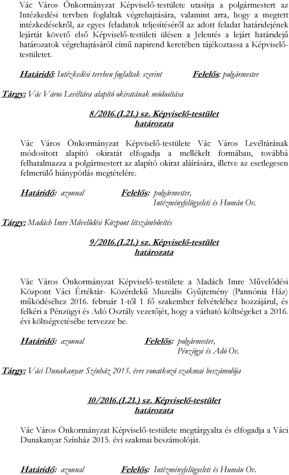 Határidő: Intézkedési tervben foglaltak szerint Tárgy: Vác Város Levéltára alapító okiratának módosítása 8/2016.(I.21.) sz.