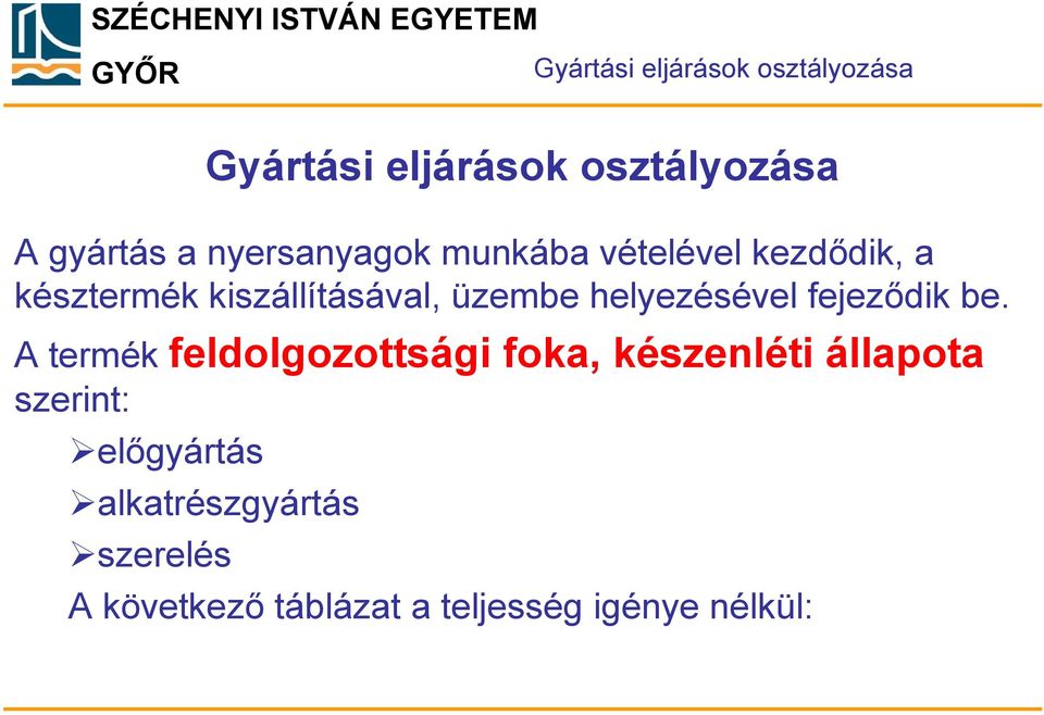 helyezésével fejeződik be.