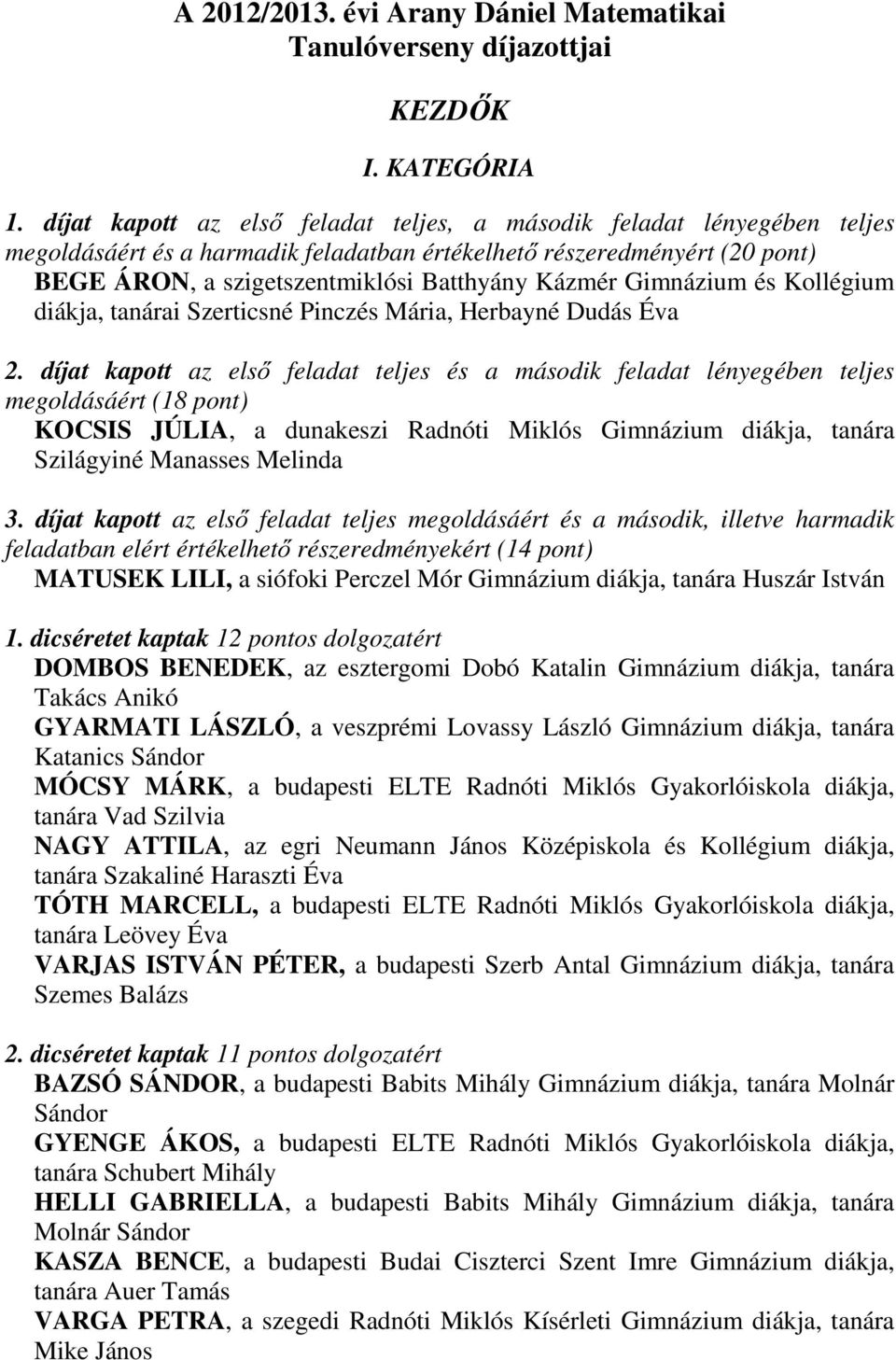 Gimnázium és Kollégium diákja, tanárai Szerticsné Pinczés Mária, Herbayné Dudás Éva 2.