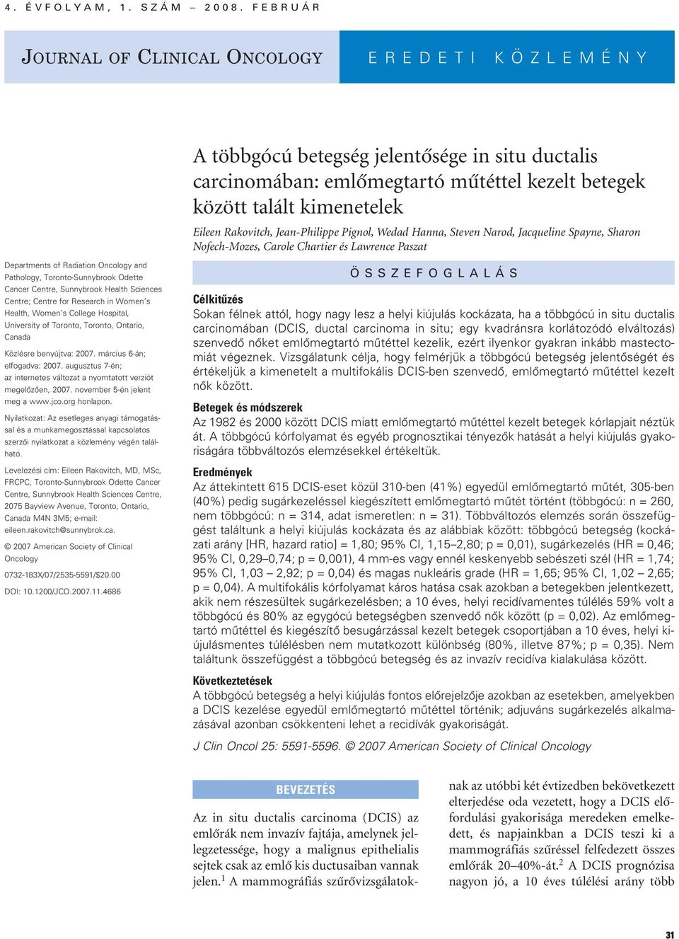 Jean-Philippe Pignol, Wedad Hanna, Steven Narod, Jacqueline Spayne, Sharon Nofech-Mozes, Carole Chartier és Lawrence Paszat Departments of Radiation Oncology and Pathology, Toronto-Sunnybrook Odette