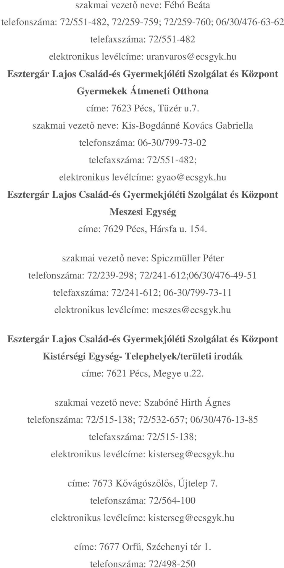 hu Meszesi Egység címe: 7629 Pécs, Hársfa u. 154.