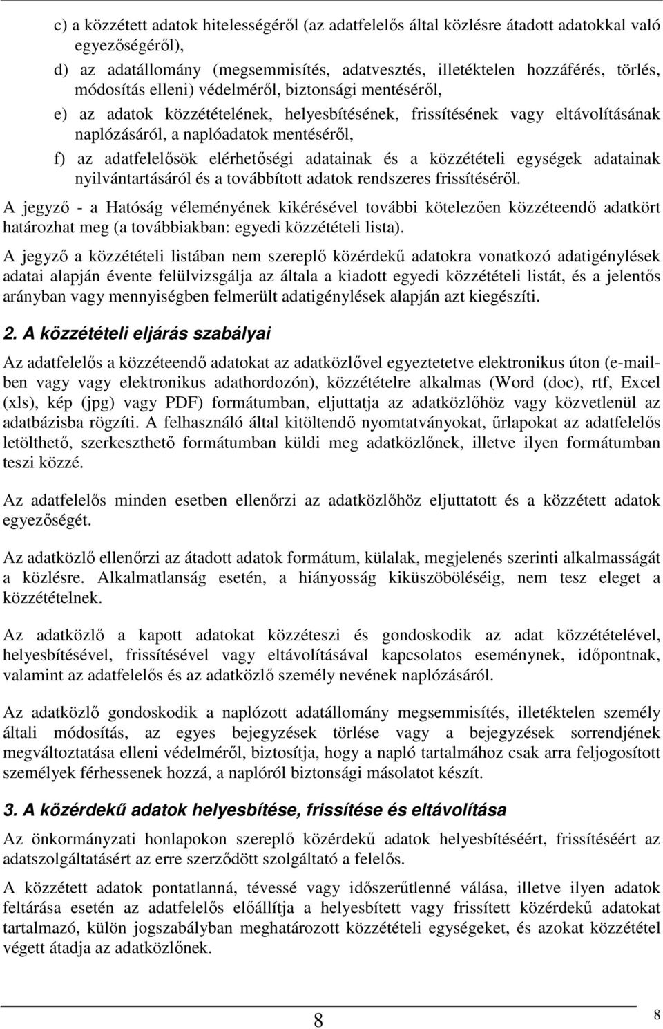 adatainak és a közzétételi egységek adatainak nyilvántartásáról és a továbbított adatok rendszeres frissítéséről.