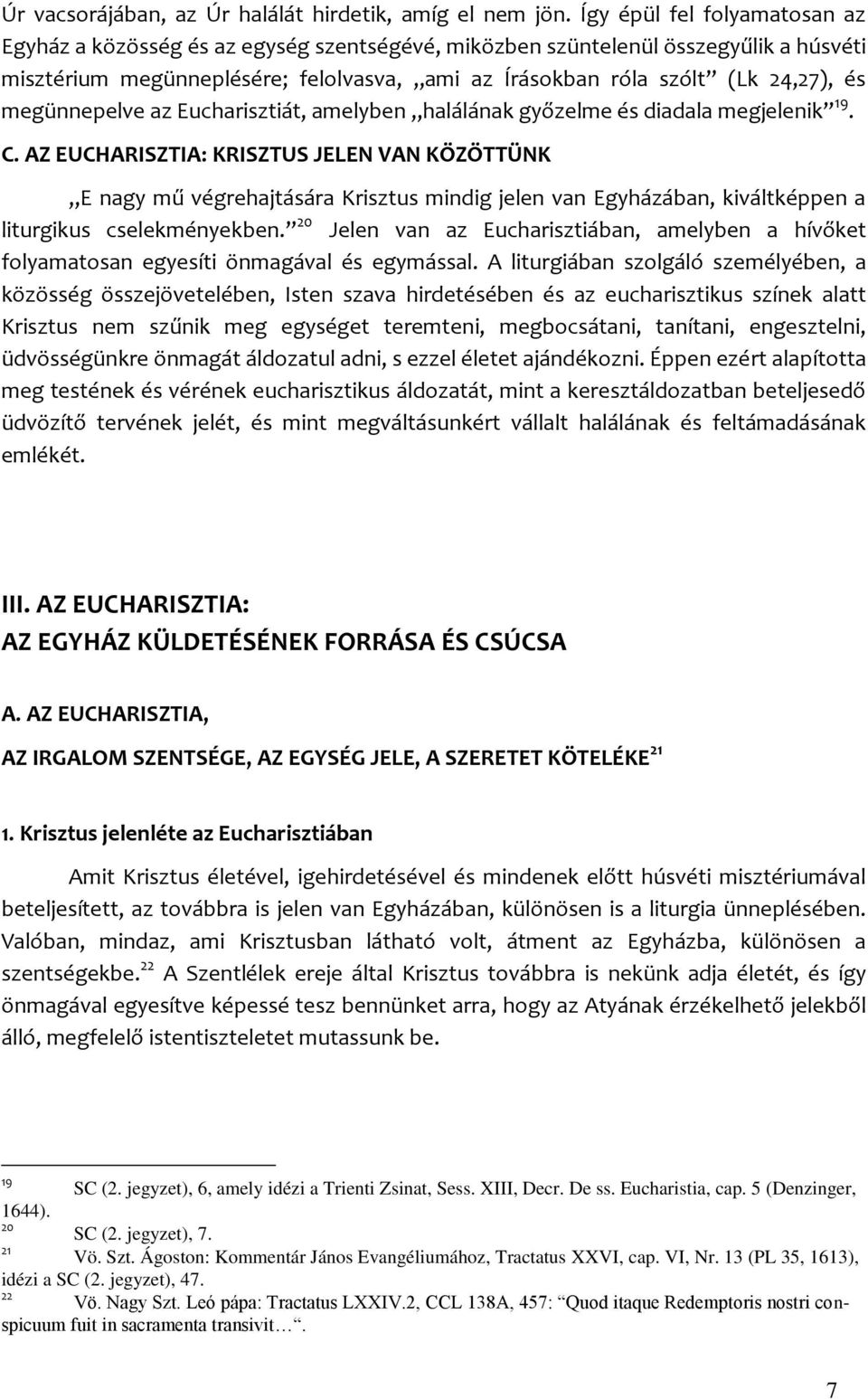 megünnepelve az Eucharisztiát, amelyben halálának győzelme és diadala megjelenik 19. C.