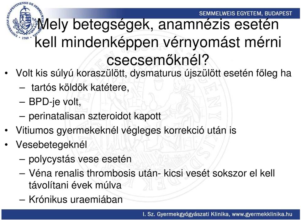 volt, perinatalisan szteroidot kapott Vitiumos gyermekeknél végleges korrekció után is