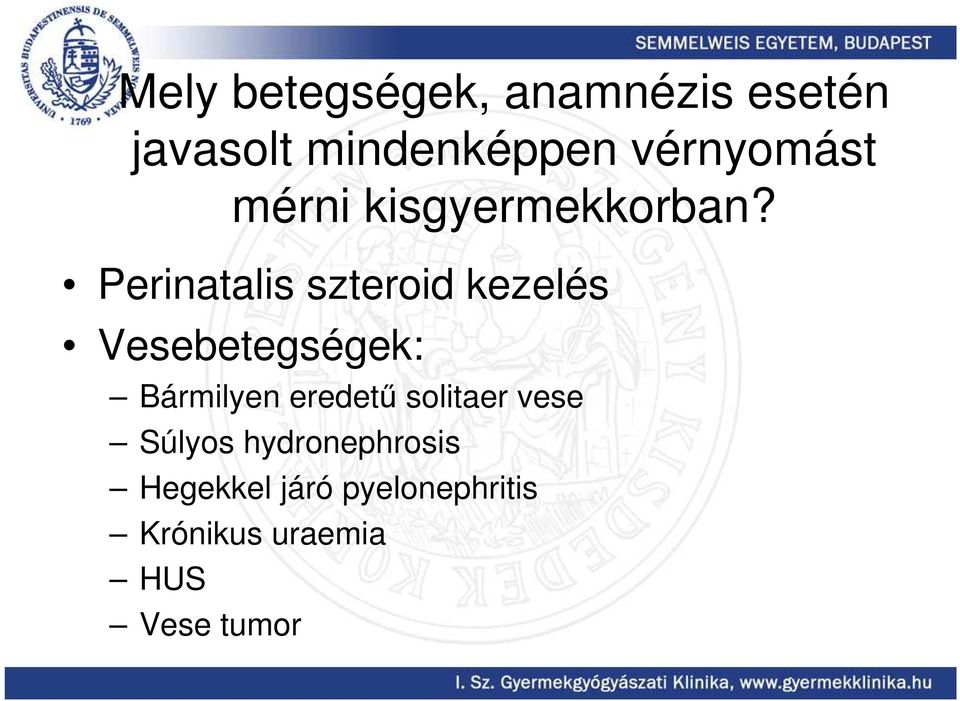 Perinatalis szteroid kezelés Vesebetegségek: Bármilyen eredető