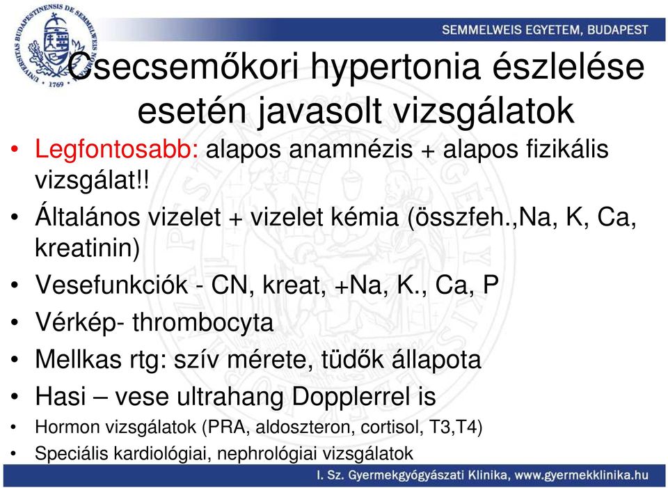 ,na, K, Ca, kreatinin) Vesefunkciók - CN, kreat, +Na, K.