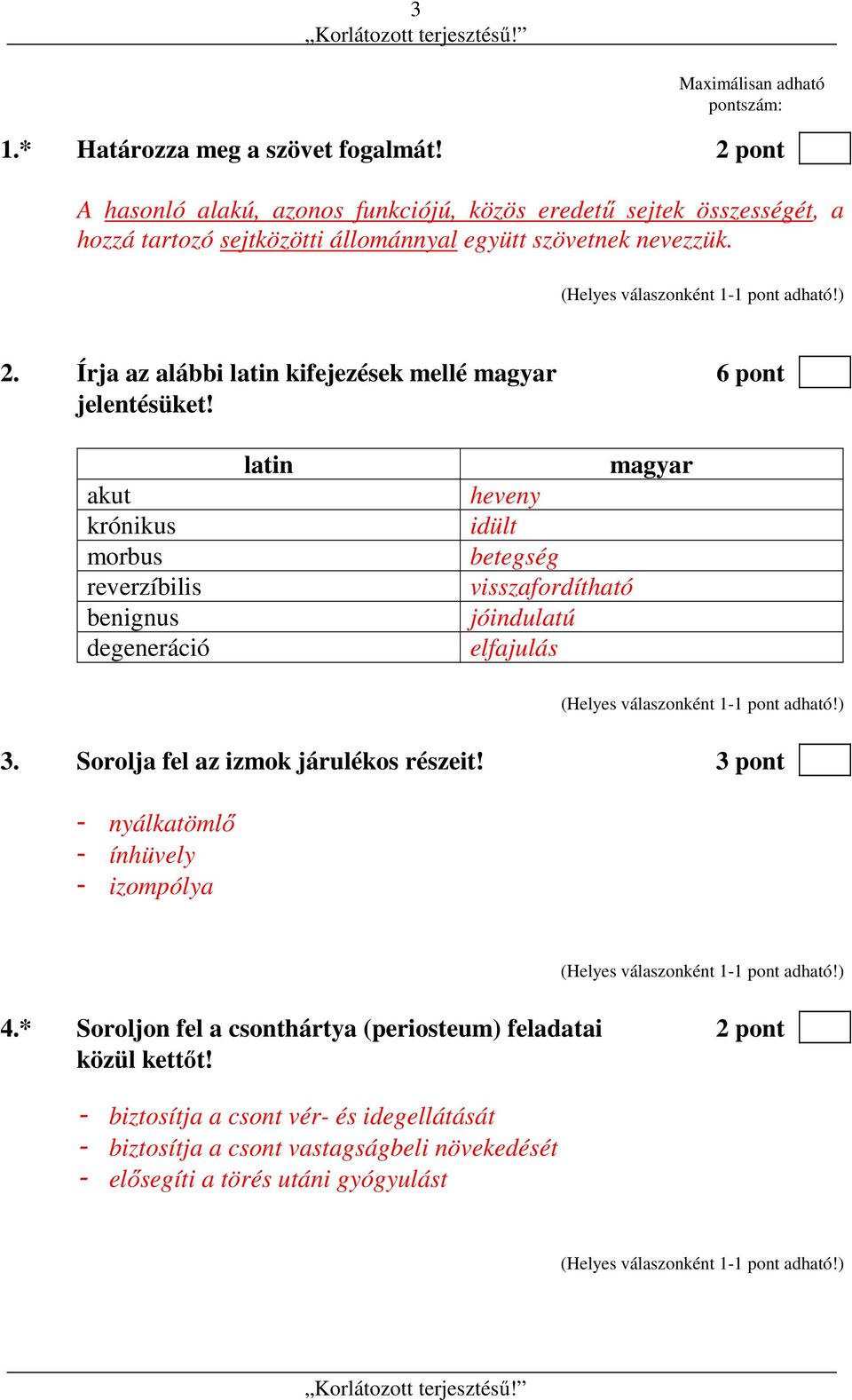 Írja az alábbi latin kifejezések mellé magyar 6 pont jelentésüket!