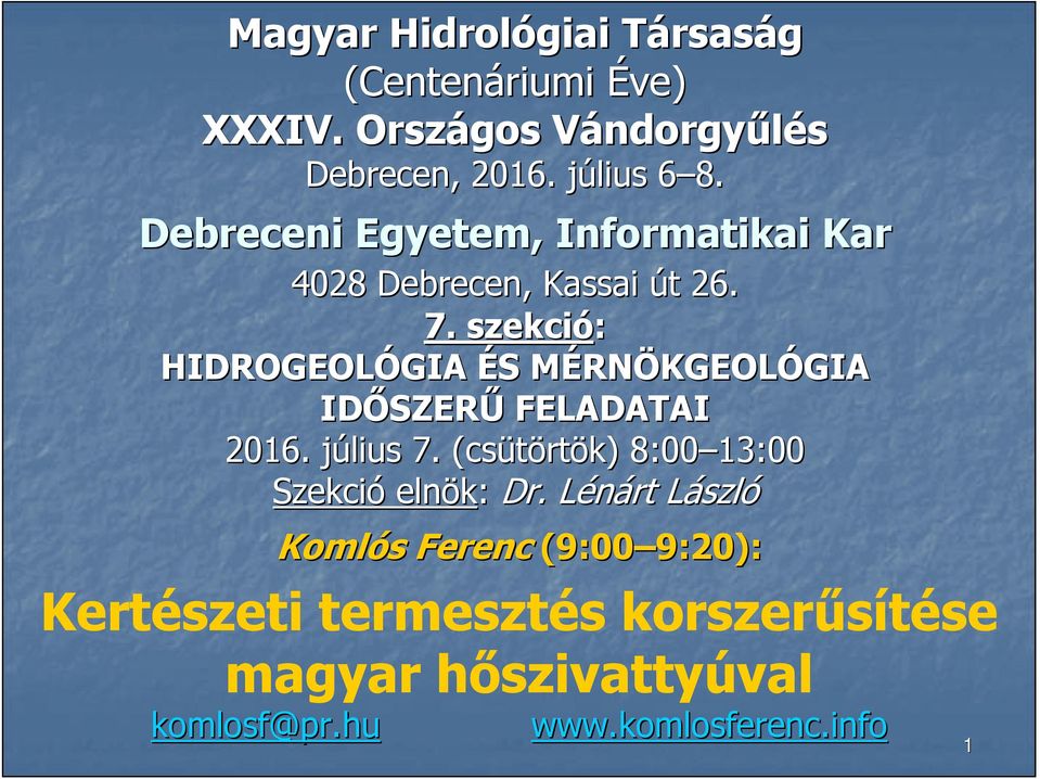 szekció: HIDROGEOLÓGIA GIA ÉS S MÉRNM RNÖKGEOLÓGIA GIA IDŐSZER SZERŰ FELADATAI 2016. július j 7.