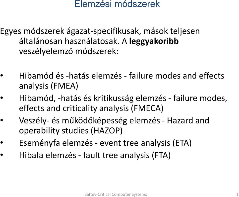 és kritikusság elemzés - failure modes, effects and criticality analysis (FMECA) Veszély- és működőképesség elemzés - Hazard