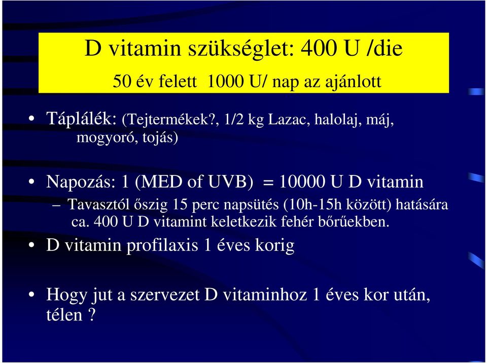 Tavasztól ıszig 15 perc napsütés (10h-15h között) hatására ca.