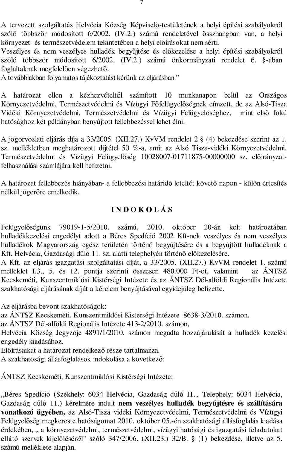 Veszélyes és nem veszélyes hulladék begy jtése és el kezelése a helyi építési szabályokról szóló többször módosított 6/2002. (IV.2.) számú önkormányzati rendelet 6.