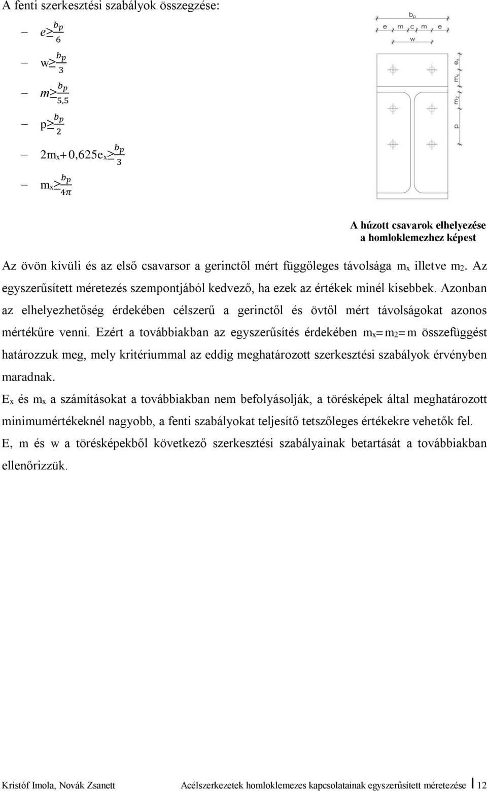 Ezért a továbbiakban az egyszerűsítés érdekében mx=m2=m összefüggést határozzuk meg, mely kritériummal az eddig meghatározott szerkesztési szabályok érvényben maradnak.