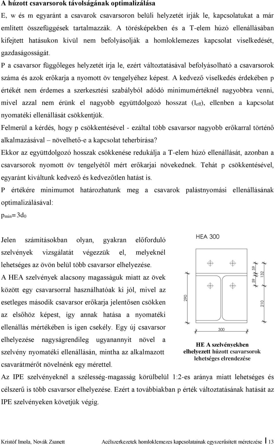 P a csavarsor függőleges helyzetét írja le, ezért változtatásával befolyásolható a csavarsorok száma és azok erőkarja a nyomott öv tengelyéhez képest.