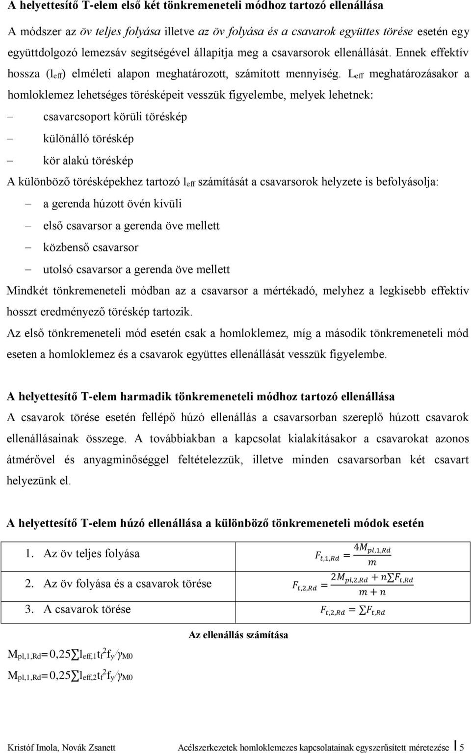 Leff meghatározásakor a homloklemez lehetséges törésképeit vesszük figyelembe, melyek lehetnek: csavarcsoport körüli töréskép különálló töréskép kör alakú töréskép A különböző törésképekhez tartozó