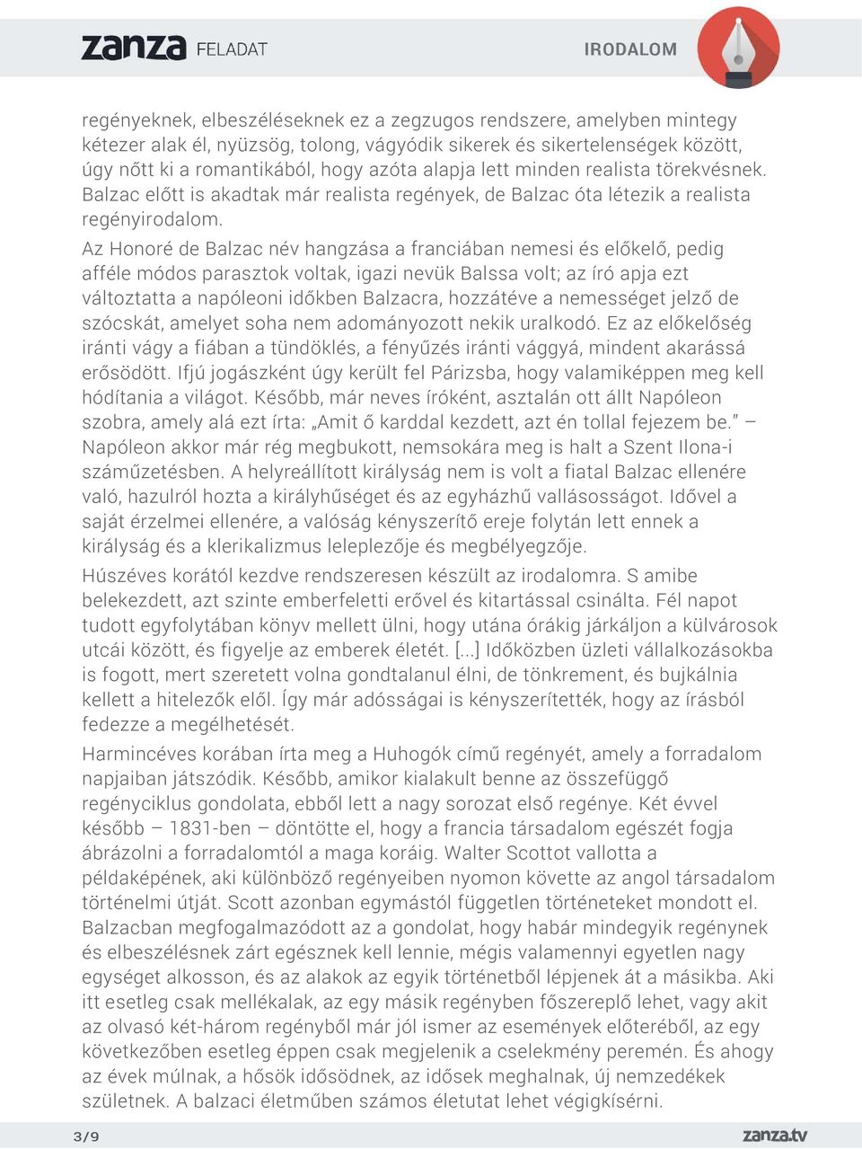 Az Honoré de Balzac név hangzása a franciában nemesi és előkelő, pedig afféle módos parasztok voltak, igazi nevük Balssa volt; az író apja ezt változtatta a napóleoni időkben Balzacra, hozzátéve a