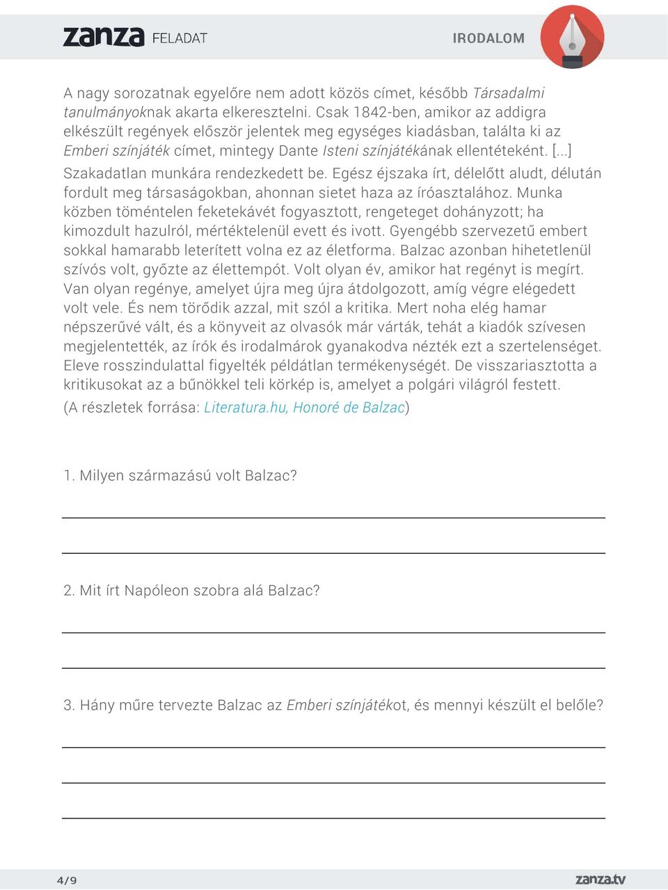 ..] Szakadatlan munkára rendezkedett be. Egész éjszaka írt, délelőtt aludt, délután fordult meg társaságokban, ahonnan sietet haza az íróasztalához.