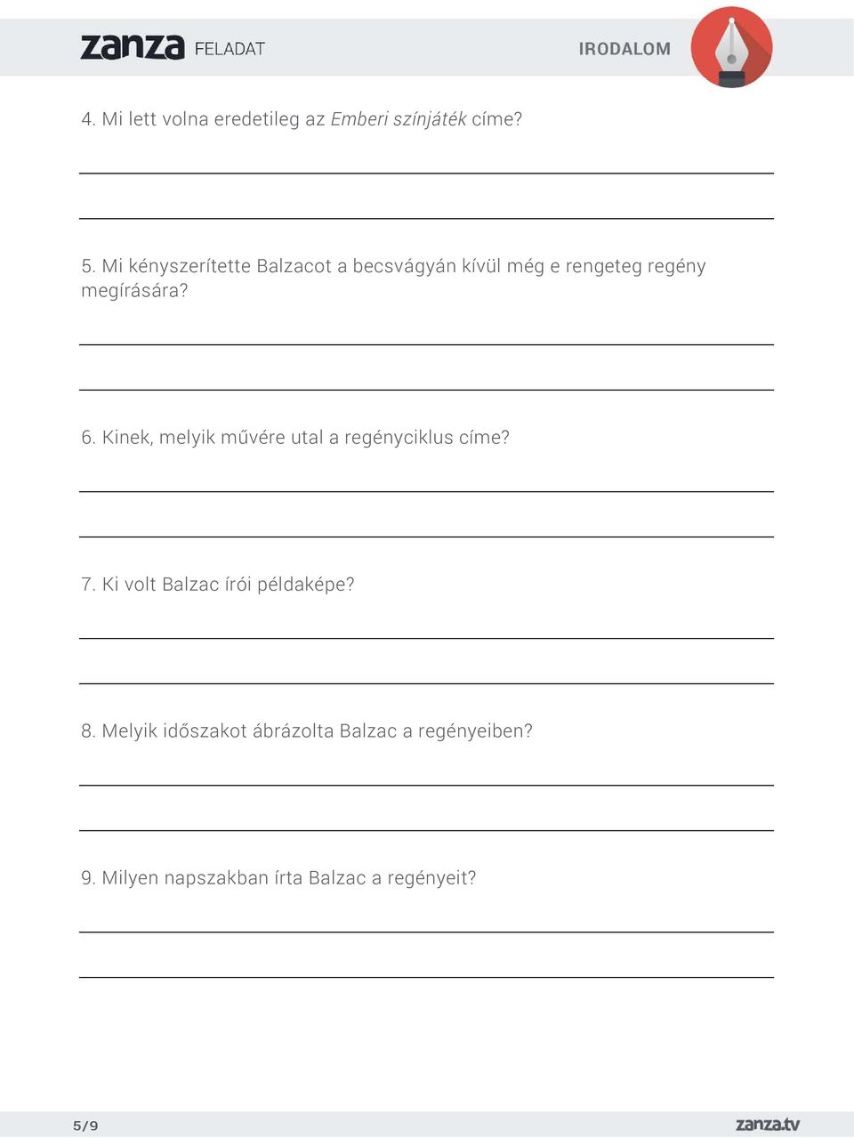 6. Kinek, melyik művére utal a regényciklus címe? 7.