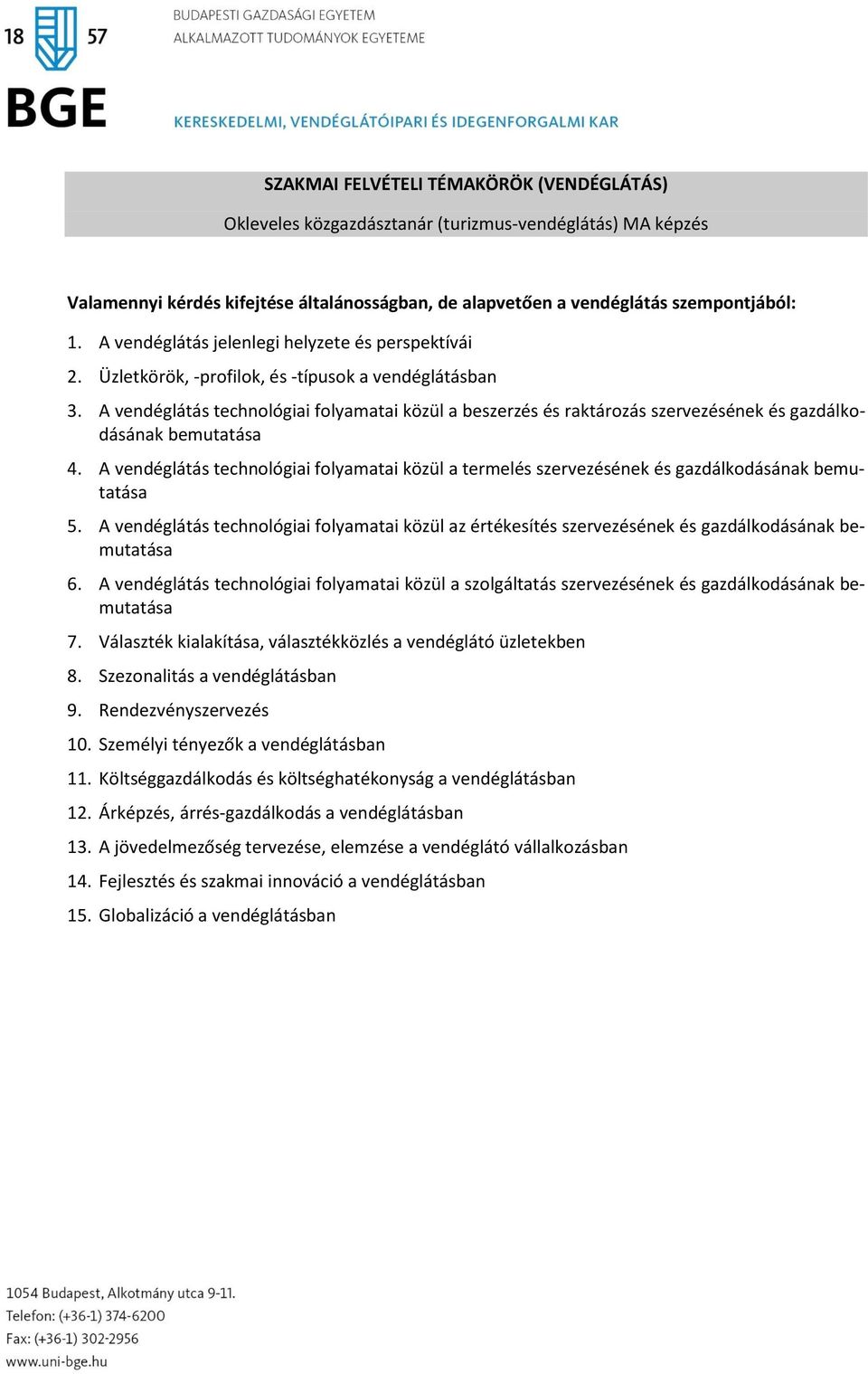 A vendéglátás technológiai folyamatai közül a beszerzés és raktározás szervezésének és gazdálkodásának bemutatása 4.