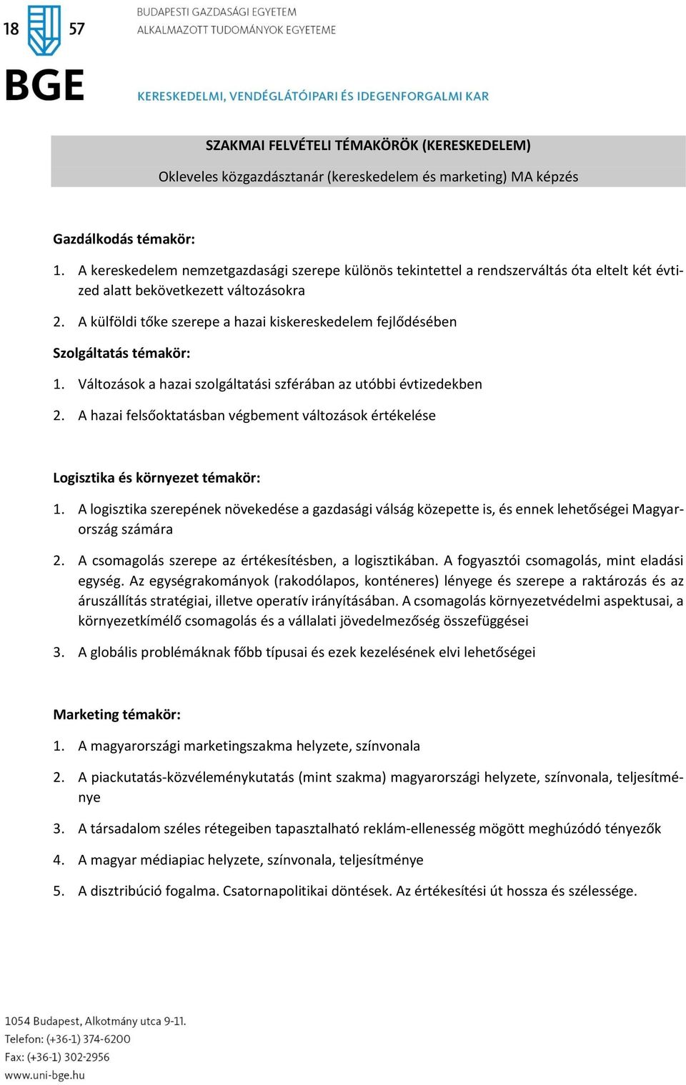 A külföldi tőke szerepe a hazai kiskereskedelem fejlődésében Szolgáltatás témakör: 1. Változások a hazai szolgáltatási szférában az utóbbi évtizedekben 2.