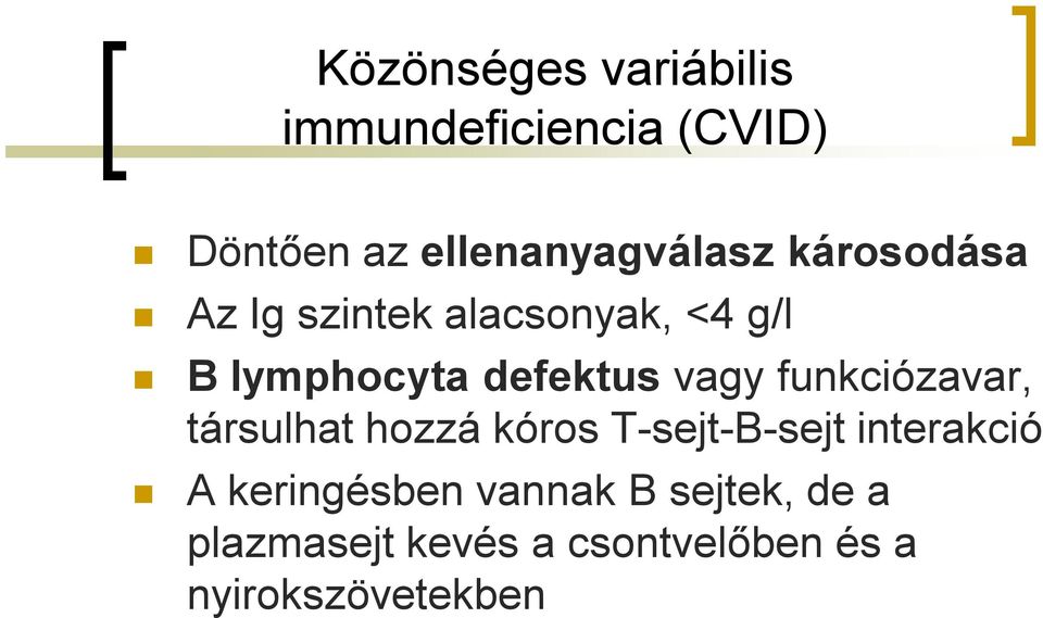 funkciózavar, társulhat hozzá kóros T-sejt-B-sejt interakció A