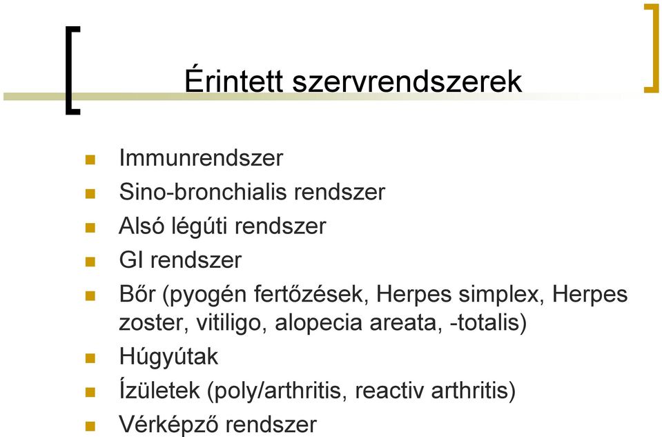 simplex, Herpes zoster, vitiligo, alopecia areata, -totalis)