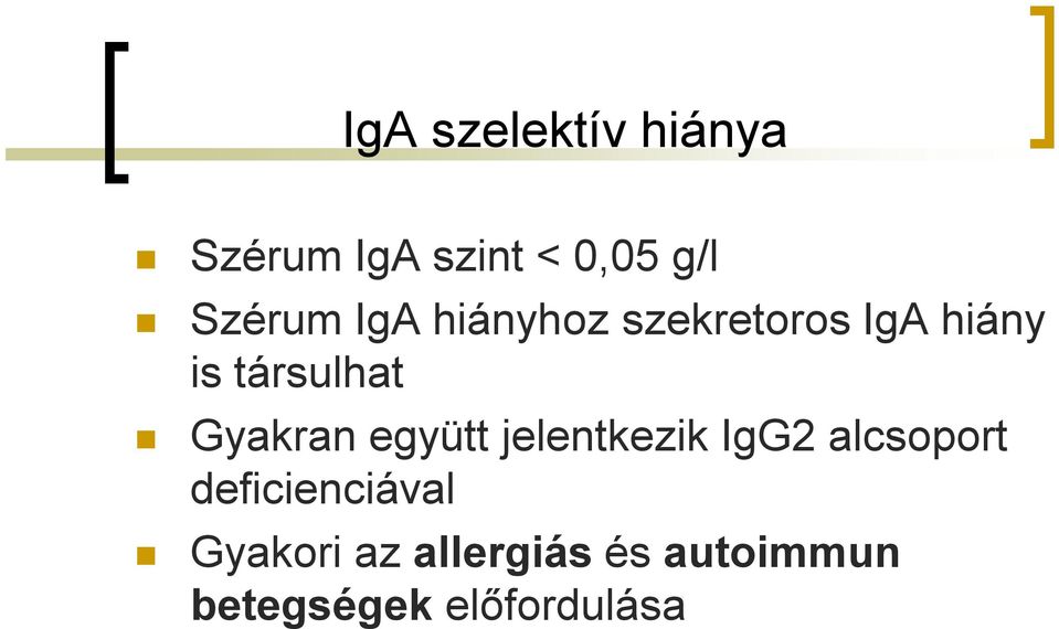 Gyakran együtt jelentkezik IgG2 alcsoport