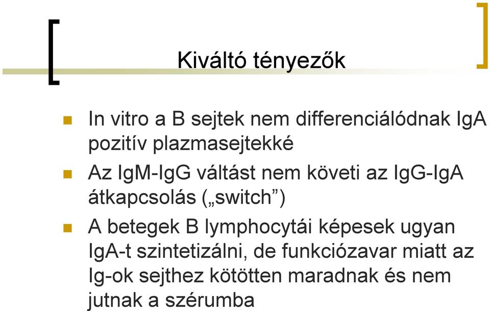 switch ) A betegek B lymphocytái képesek ugyan IgA-t szintetizálni, de