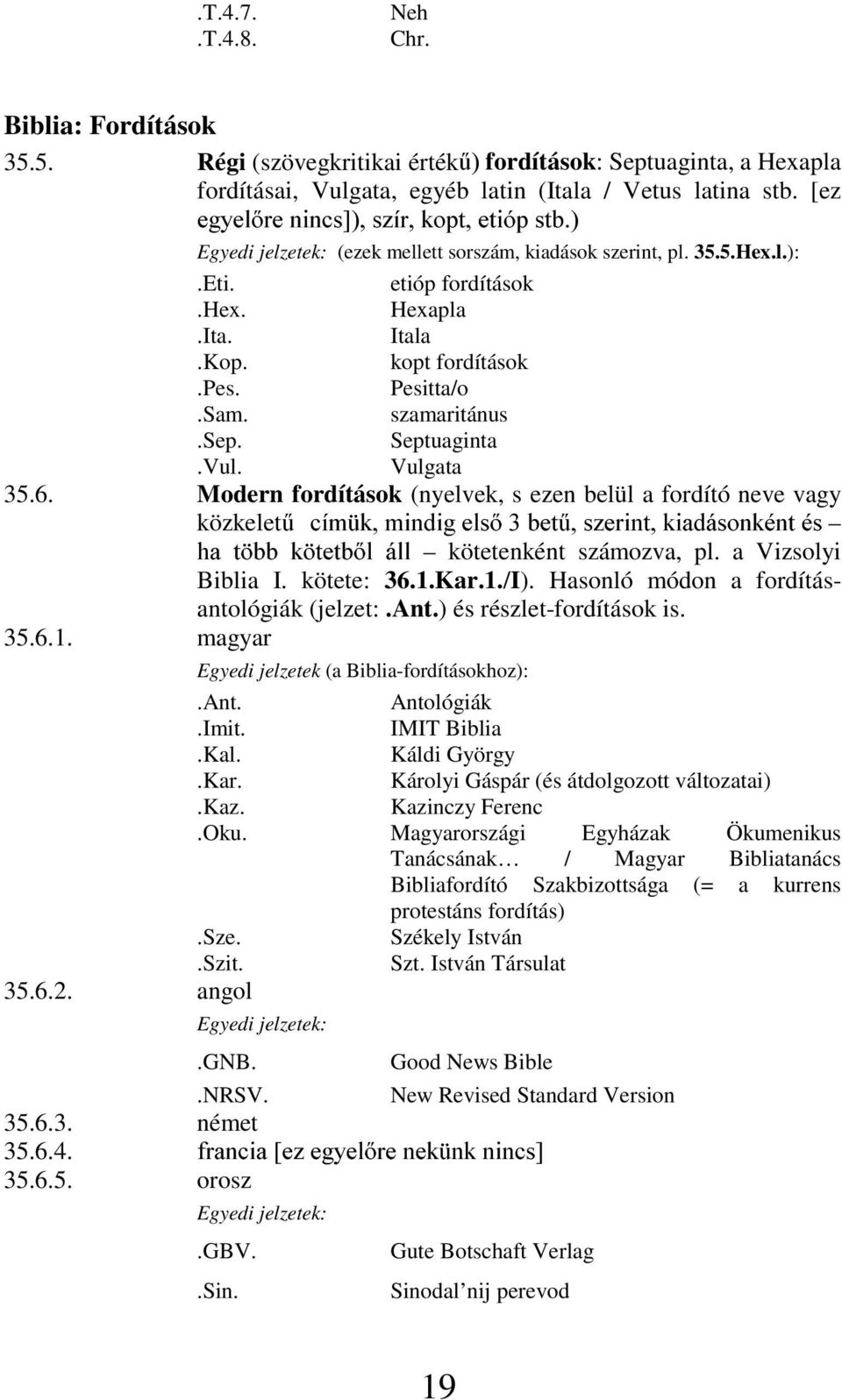 szamaritánus.sep. Septuaginta.Vul. Vulgata 35.6.