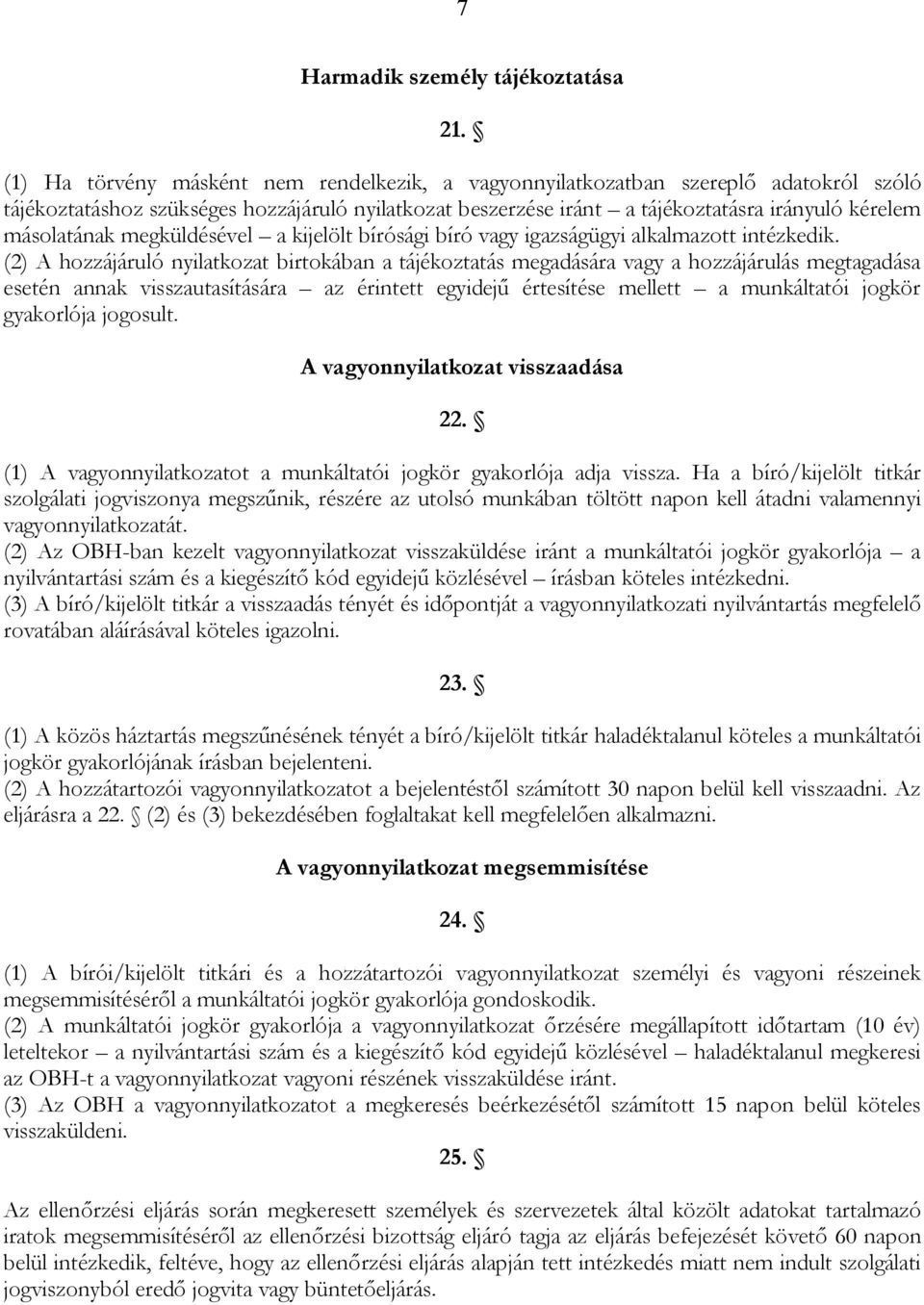 másolatának megküldésével a kijelölt bírósági bíró vagy igazságügyi alkalmazott intézkedik.