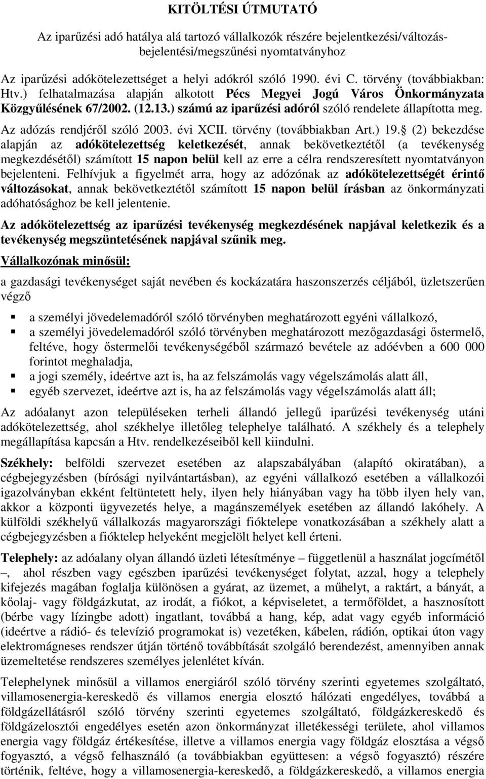 Az adózás rendjéről szóló 2003. évi XCII. törvény (továbbiakban Art.) 19.