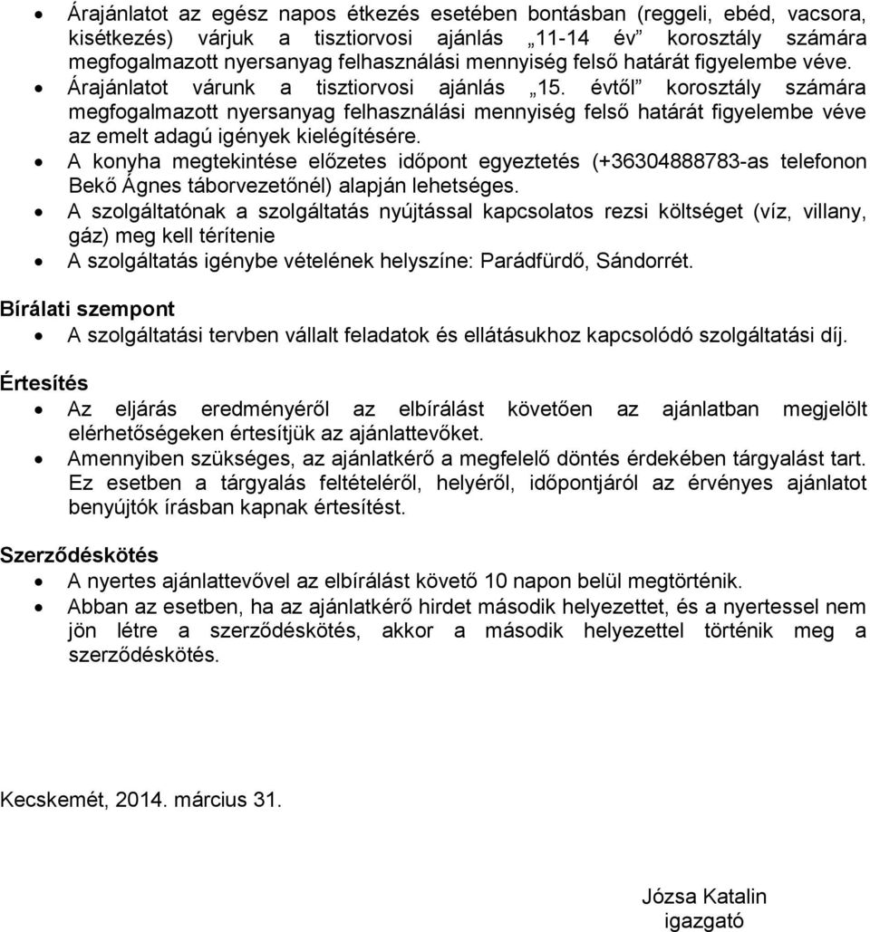 évtől korosztály számára megfogalmazott nyersanyag felhasználási mennyiség felső határát figyelembe véve az emelt adagú igények kielégítésére.