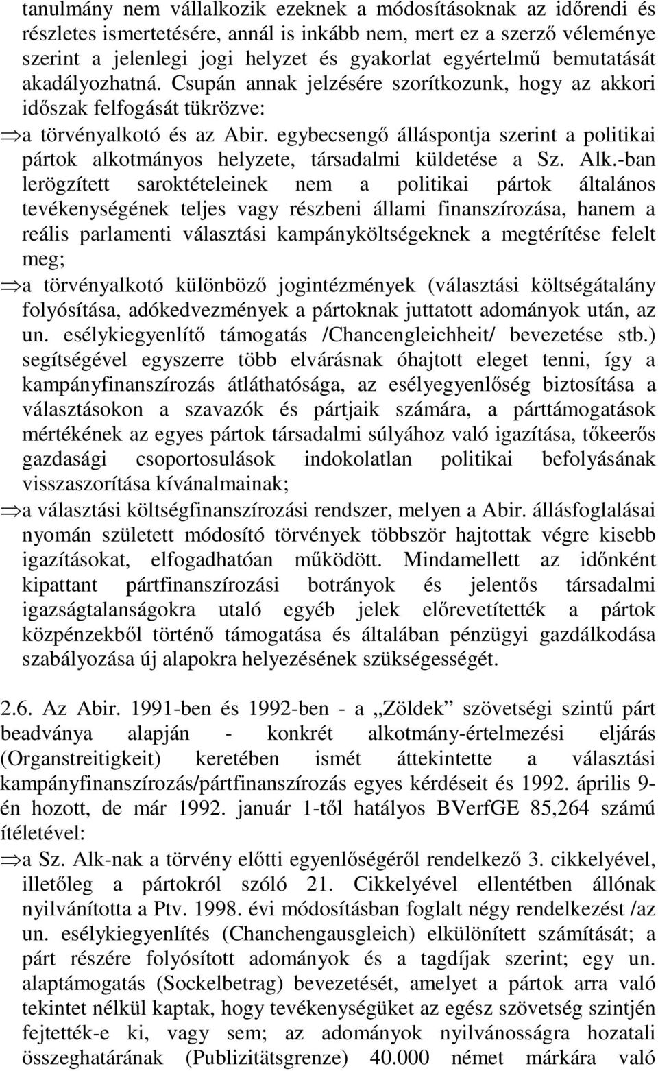 egybecsengő álláspontja szerint a politikai pártok alkotmányos helyzete, társadalmi küldetése a Sz. Alk.