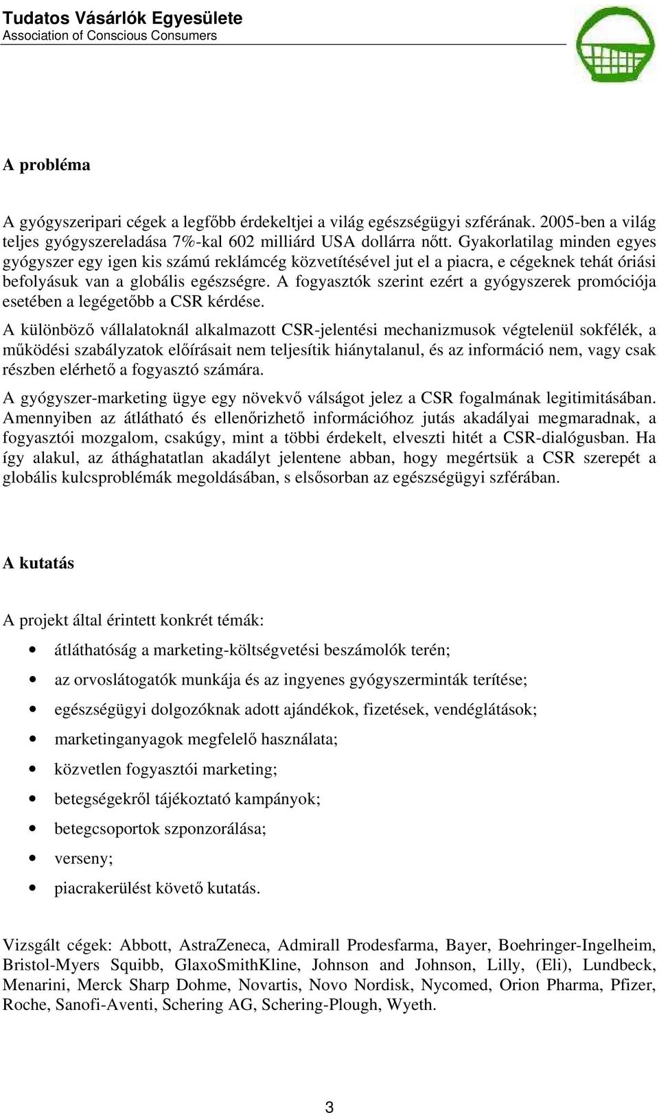 A fogyasztók szerint ezért a gyógyszerek promóciója esetében a legégetőbb a CSR kérdése.