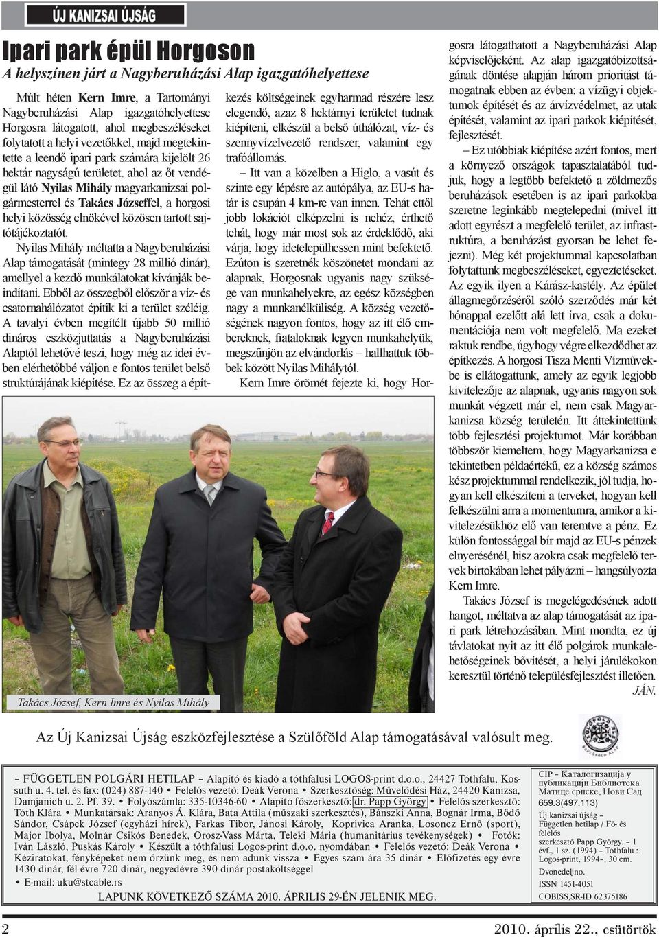 magyarkanizsai polgármesterrel és Takács Józseffel, a horgosi helyi közösség elnökével közösen tartott sajtótájékoztatót.