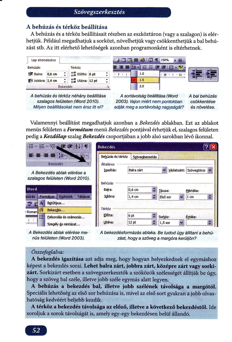 - aratt" utri*t 'iij'' rz pt :_ -" : Be[ez{tes :, A behúzs s trkz nhny belltasa szalagos feliileten (Word 2010). Milyen beltítsokat nem rsz itt el?