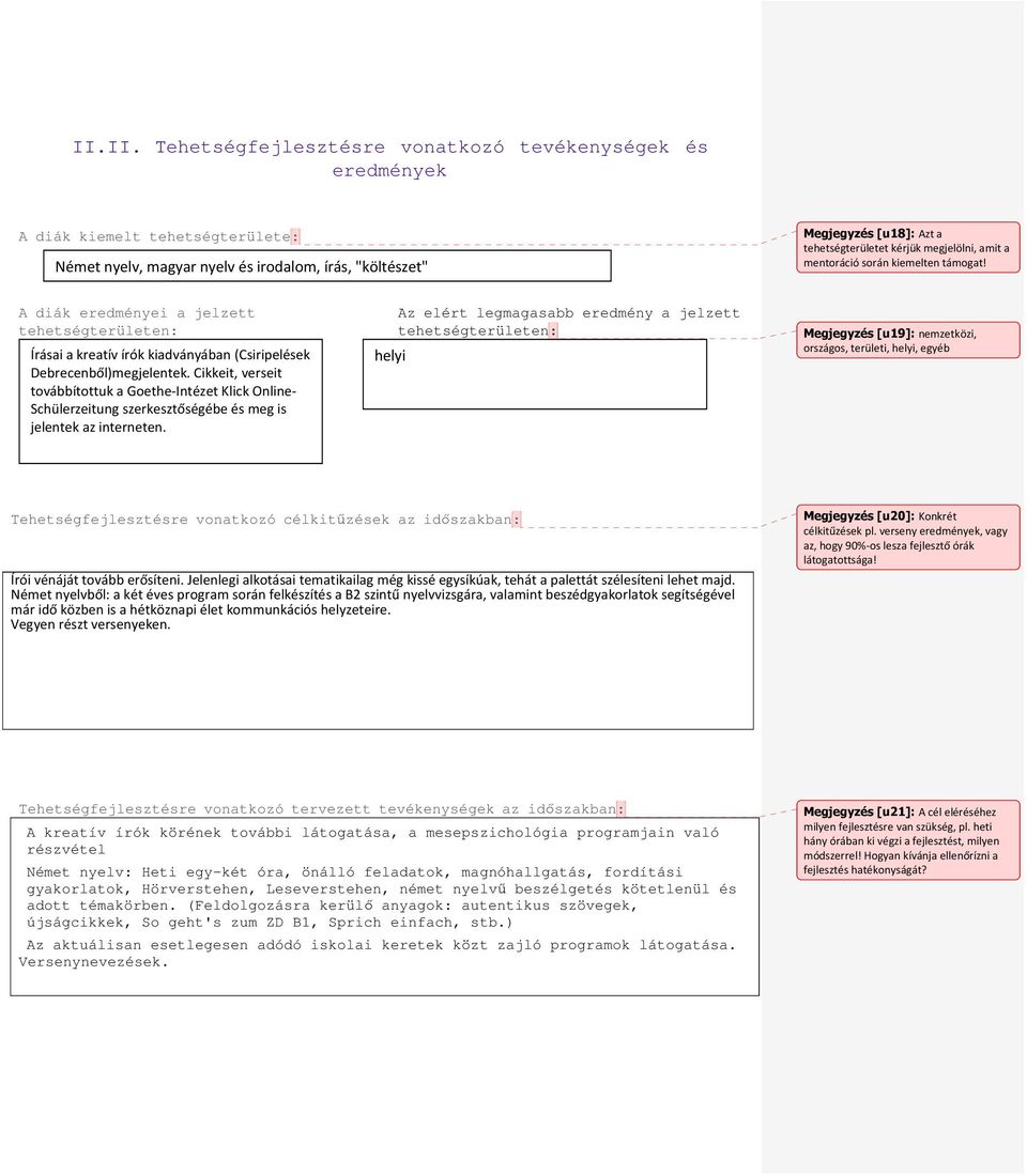 Cikkeit, verseit továbbítottuk a Goethe-Intézet Klick Online- Schülerzeitung szerkesztőségébe és meg is jelentek az interneten.