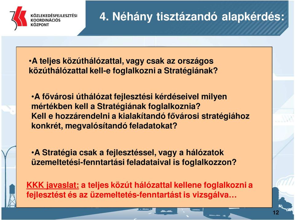 Kell e hozzárendelni a kialakítandó fővárosi stratégiához konkrét, megvalósítandó feladatokat?