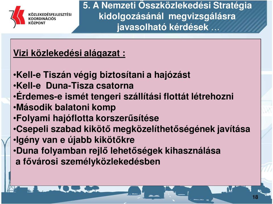 szállítási flottát létrehozni Második balatoni komp Folyami hajóflotta korszerűsítése Csepeli szabad kikötő